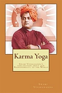 Karma Yoga: Swami Vivekanandas Explanation about Work to the Mankind (Paperback)