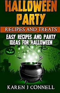 Halloween Party Recipes and Treats: Easy Recipes and Party Ideas for Halloween (Paperback)