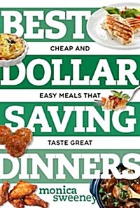 Best Dollar Saving Dinners: Cheap and Easy Meals That Taste Great (Paperback)