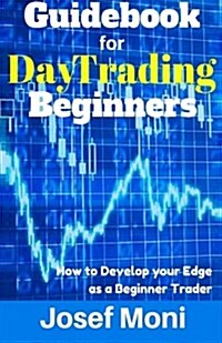 Guidebook for Day Trading Beginners (Paperback)