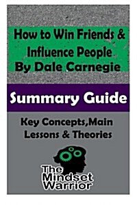 How to Win Friends and Influence People: The Mindset Warrior Summary Guide (Paperback)