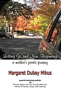 Letting Go and New Beginnings: A Mothers Poetic Journey (Paperback)