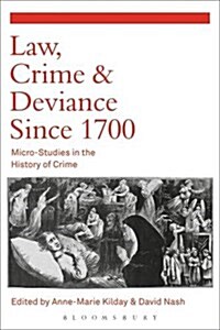 Law, Crime and Deviance Since 1700 : Micro-Studies in the History of Crime (Paperback)