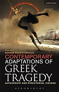 Contemporary Adaptations of Greek Tragedy : Auteurship and Directorial Visions (Paperback)