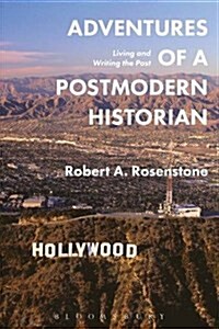 Adventures of a Postmodern Historian : Living and Writing the Past (Hardcover)