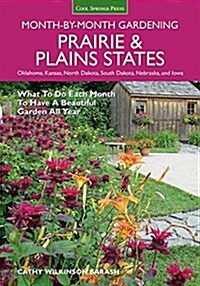 Prairie & Plains States Month-By-Month Gardening: What to Do Each Month to Have a Beautiful Garden All Year (Paperback)