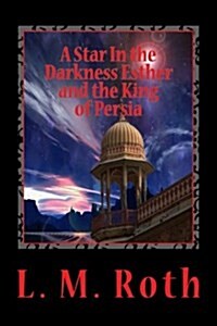 A Star in the Darkness Esther and the King of Persia (Paperback)