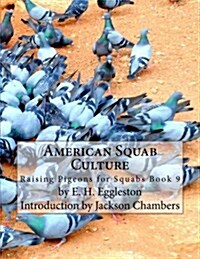 American Squab Culture: Raising Pigeons for Squabs Book 9 (Paperback)