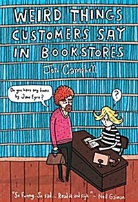 Weird Things Customers Say in Bookstores (Paperback)