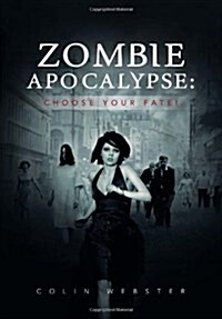 Zombie Apocalypse: Choose Your Fate! (Hardcover)