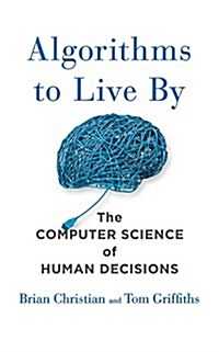 Algorithms to Live by: The Computer Science of Human Decisions (Audio CD)