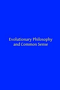 Evolutionary Philosophy and Common Sense (Paperback)