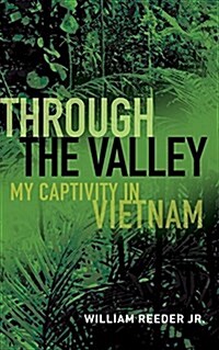 Through the Valley: My Captivity in Vietnam (Hardcover)