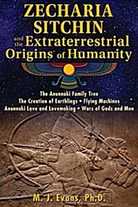 Zecharia Sitchin and the Extraterrestrial Origins of Humanity (Paperback)