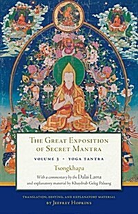 The Great Exposition of Secret Mantra, Volume 3: Yoga Tantra (Paperback)