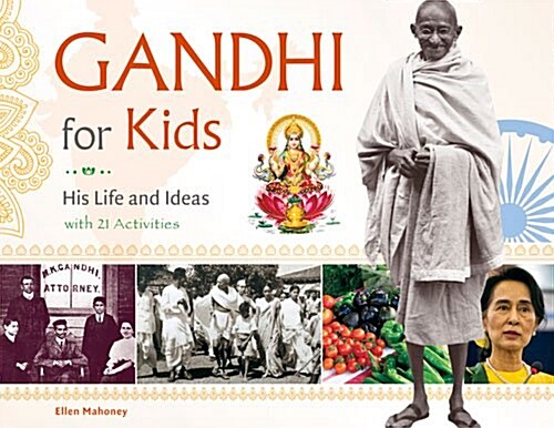 Gandhi for Kids: His Life and Ideas, with 21 Activities Volume 62 (Paperback)