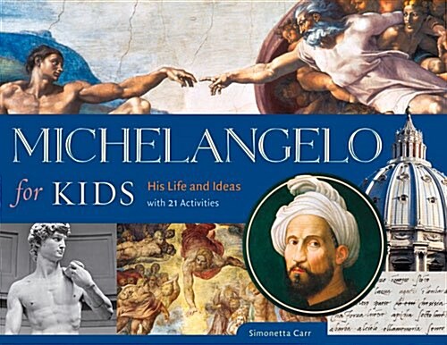 Michelangelo for Kids: His Life and Ideas, with 21 Activities Volume 63 (Paperback)