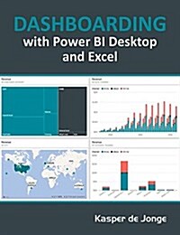 Dashboarding and Reporting with Power Bi Desktop and Excel: How to Design and Create a Financial Dashboard with Powerpivot - End to End (Paperback)