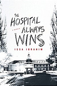 The Hospital Always Wins: A Memoir (Hardcover)