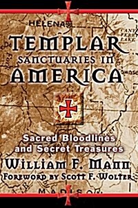 Templar Sanctuaries in North America: Sacred Bloodlines and Secret Treasures (Paperback)