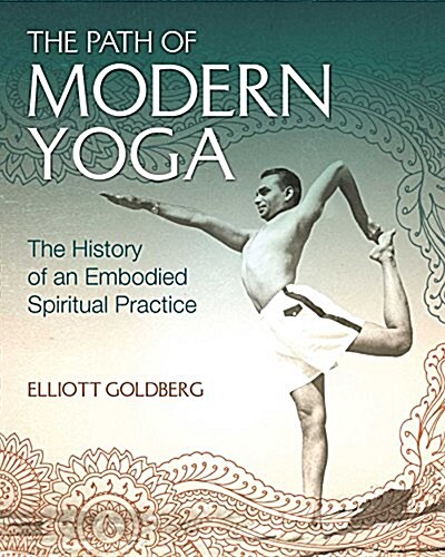 [중고] The Path of Modern Yoga: The History of an Embodied Spiritual Practice (Hardcover)