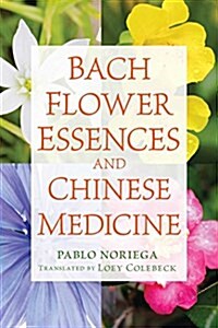 Bach Flower Essences and Chinese Medicine (Paperback)