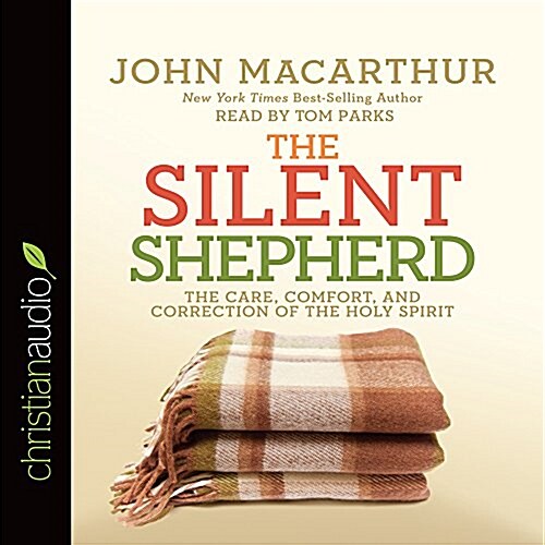 The Silent Shepherd: The Care, Comfort, and Correction of the Holy Spirit (Audio CD)