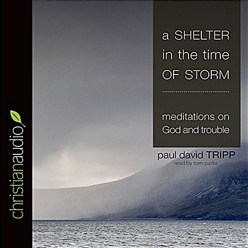 A Shelter in the Time of Storm: Meditations on God and Trouble (Audio CD)