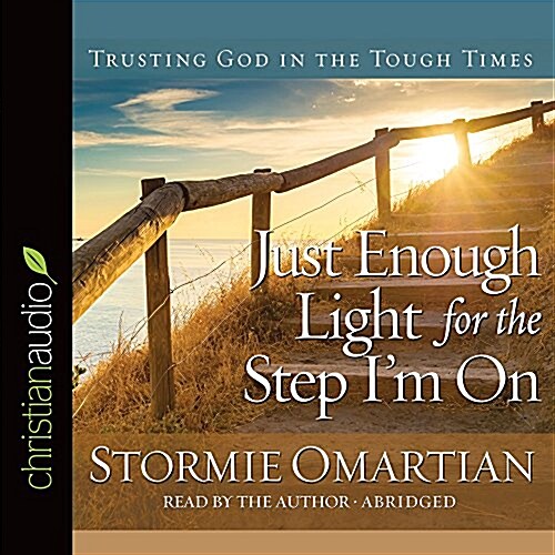Just Enough Light for the Step Im on: Trusting God in the Tough Times (Audio CD)