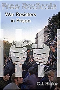 Free Radicals: War Resisters in Prison (Paperback)