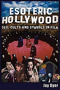 Esoteric Hollywood: Sex, Cults and Symbols in Film (Paperback)