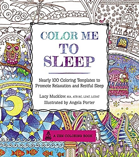 Color Me to Sleep: Nearly 100 Coloring Templates to Promote Relaxation and Restful Sleep (Paperback)