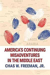 Americas Continuing Misadventures in the Middle East (Paperback, 2)