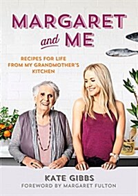 Margaret and Me: Recipes for Life from My Grandmothers Kitchen (Hardcover)