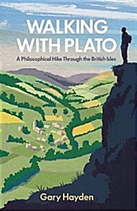 Walking with Plato : A Philosophical Hike Through the British Isles (Hardcover)