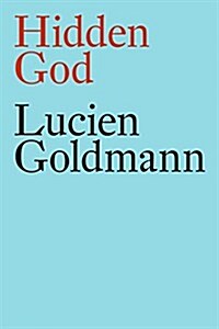 The Hidden God : A Study of Tragic Vision in the Pensees of Pascal and the Tragedies of Racine (Hardcover)