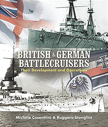 British and German Battlecruisers: Their Development and Operations (Hardcover)