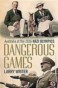 Dangerous Games: Australia at the 1936 Nazi Olympics (Paperback)