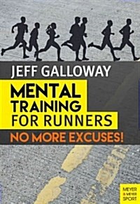 Mental Training for Runners : No More Excuses! (Paperback)