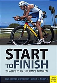 Triathlon: Start to Finish : 24 Weeks to an Endurance Triathlon (Paperback)