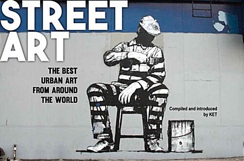 Street Art : The Best Urban Art from Around the World (Paperback)