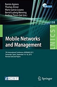 Mobile Networks and Management: 7th International Conference, Monami 2015, Santander, Spain, September 16-18, 2015, Revised Selected Papers (Paperback, 2015)