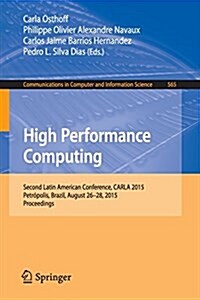 High Performance Computing: Second Latin American Conference, Carla 2015, Petr?olis, Brazil, August 26-28, 2015, Proceedings (Paperback, 2015)