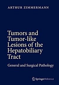 Tumors and Tumor-Like Lesions of the Hepatobiliary Tract: General and Surgical Pathology (Hardcover, 2017)