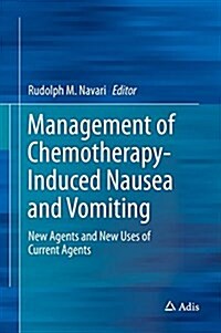 Management of Chemotherapy-Induced Nausea and Vomiting: New Agents and New Uses of Current Agents (Hardcover, 2016)