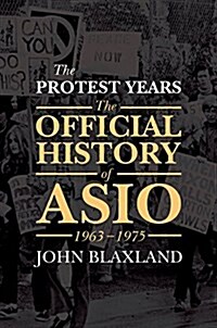 The Protest Years: The Official History of Asio, 1963-1975 (Hardcover)