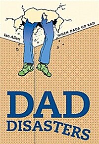 Dad Disasters : When Dads Go Bad (Hardcover)