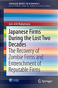 Japanese Firms During the Lost Two Decades: The Recovery of Zombie Firms and Entrenchment of Reputable Firms (Paperback, 2017)