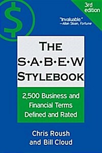 The Sabew Stylebook: 2,500 Business and Financial Terms Defined and Rated (Paperback)