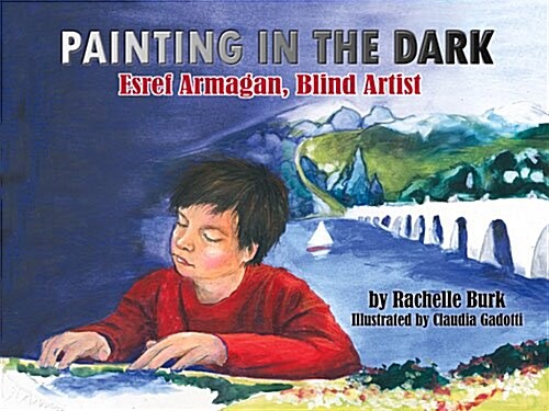 Painting in the Dark: Esref Armagan, Blind Artist (Paperback)